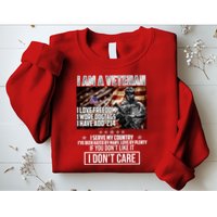 I Am A Veteran If You Don't Like It I Don't Care Sweatshirt
