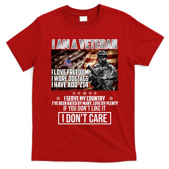 I Am A Veteran If You Don't Like It I Don't Care T-Shirt