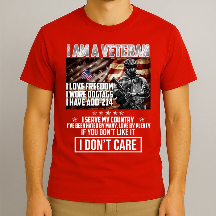 I Am A Veteran If You Don't Like It I Don't Care T-Shirt
