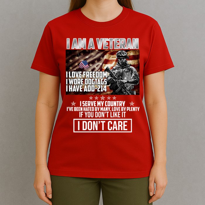 I Am A Veteran If You Don't Like It I Don't Care T-Shirt