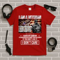 I Am A Veteran If You Don't Like It I Don't Care T-Shirt