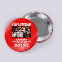 I Am A Veteran If You Don't Like It I Don't Care Button