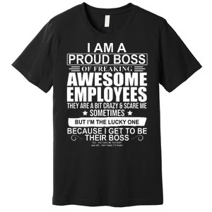 I Am A Proud Of Freaking Awesome Employees Funny Gift Premium T-Shirt