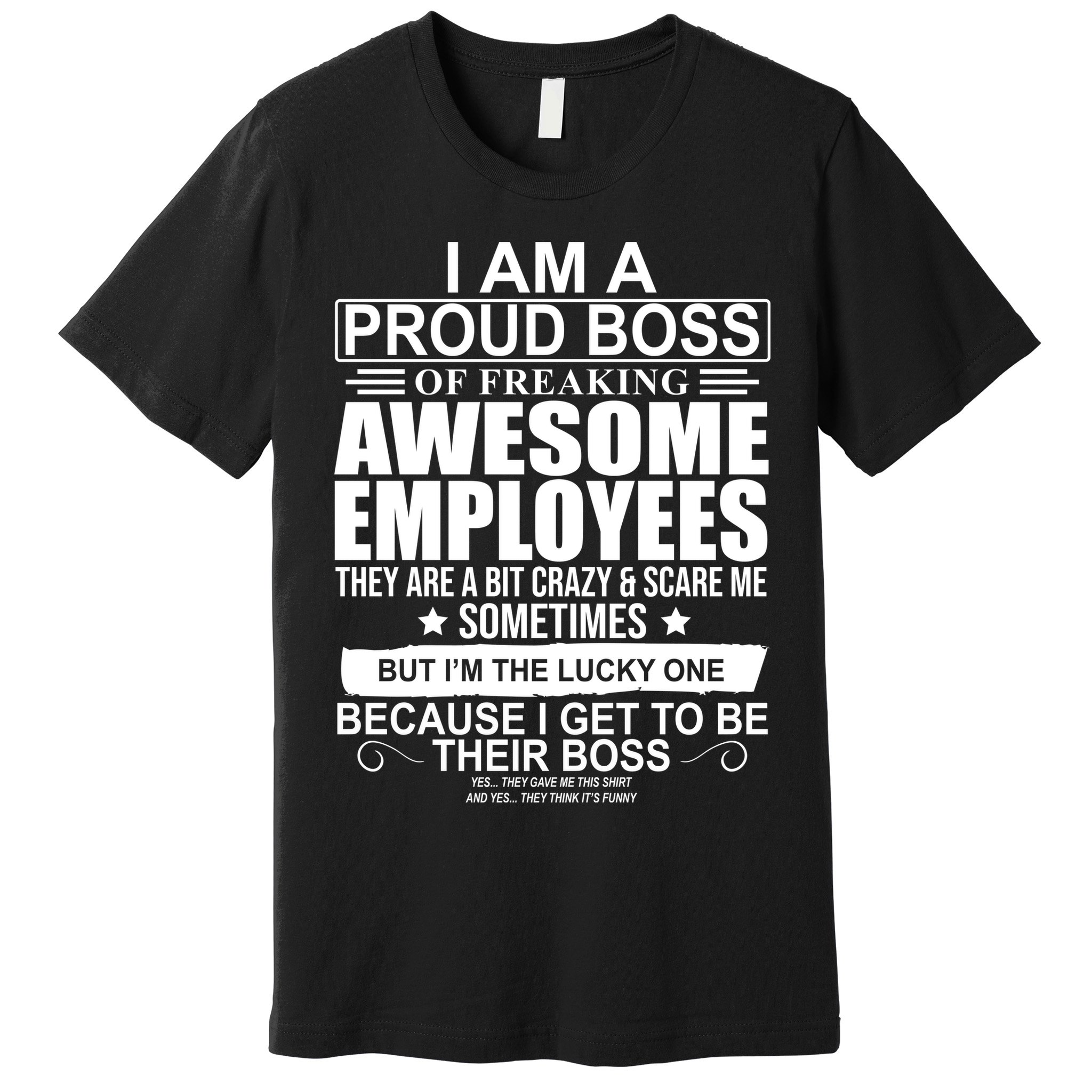 I Am A Proud Of Freaking Awesome Employees Funny Gift Premium T-Shirt