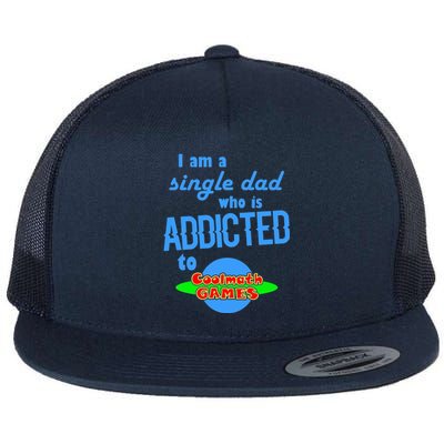 I Am A Single Dad Who Is Addicted To Cool Math Games Flat Bill Trucker Hat