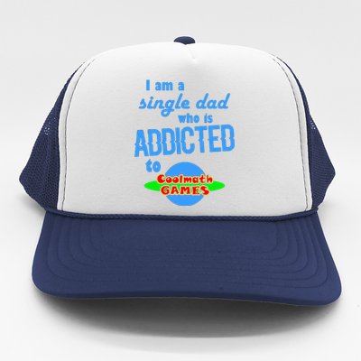 I Am A Single Dad Who Is Addicted To Cool Math Games Trucker Hat