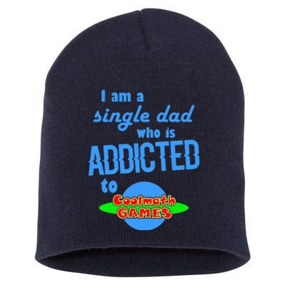 I Am A Single Dad Who Is Addicted To Cool Math Games Short Acrylic Beanie