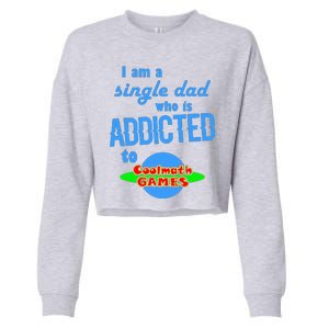 I Am A Single Dad Who Is Addicted To Cool Math Games Cropped Pullover Crew