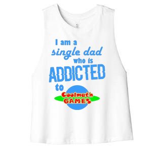 I Am A Single Dad Who Is Addicted To Cool Math Games Women's Racerback Cropped Tank