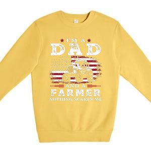 I Am A Dad And A Farmer Nothing Scares Me Fathers Day Gift Premium Crewneck Sweatshirt