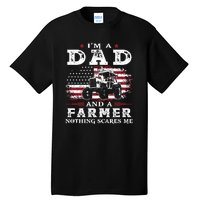 I Am A Dad And A Farmer Nothing Scares Me Fathers Day Gift Tall T-Shirt