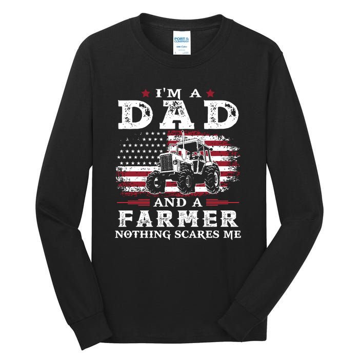 I Am A Dad And A Farmer Nothing Scares Me Fathers Day Gift Tall Long Sleeve T-Shirt