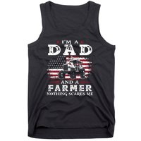 I Am A Dad And A Farmer Nothing Scares Me Fathers Day Gift Tank Top