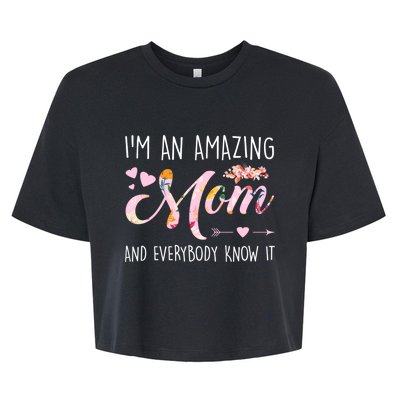 I'm An Amazing Mom And Everybody Know It Mother Cute Gift Bella+Canvas Jersey Crop Tee