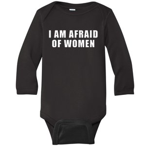 I Am Afraid Of Wo Funny Baby Long Sleeve Bodysuit