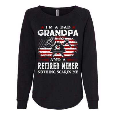 I Am A Dad Grandpa And A Retired Miner Nothing Scares Me Fathers Day Gift Womens California Wash Sweatshirt