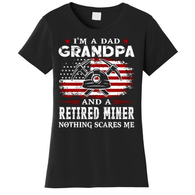 I Am A Dad Grandpa And A Retired Miner Nothing Scares Me Fathers Day Gift Women's T-Shirt