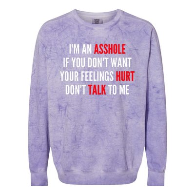 I'm An Asshole If You Don't Want Your Feelings Hurt Don't Talk To Me Colorblast Crewneck Sweatshirt