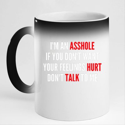 I'm An Asshole If You Don't Want Your Feelings Hurt Don't Talk To Me 11oz Black Color Changing Mug