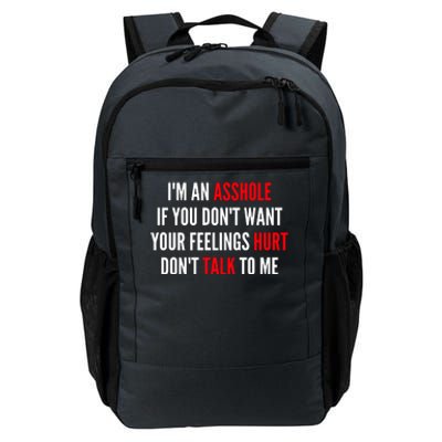 I'm An Asshole If You Don't Want Your Feelings Hurt Don't Talk To Me Daily Commute Backpack