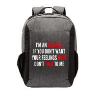 I'm An Asshole If You Don't Want Your Feelings Hurt Don't Talk To Me Vector Backpack