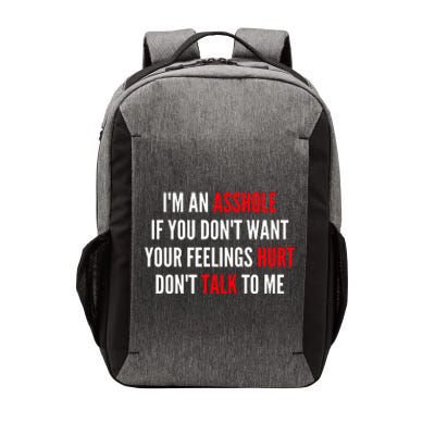 I'm An Asshole If You Don't Want Your Feelings Hurt Don't Talk To Me Vector Backpack