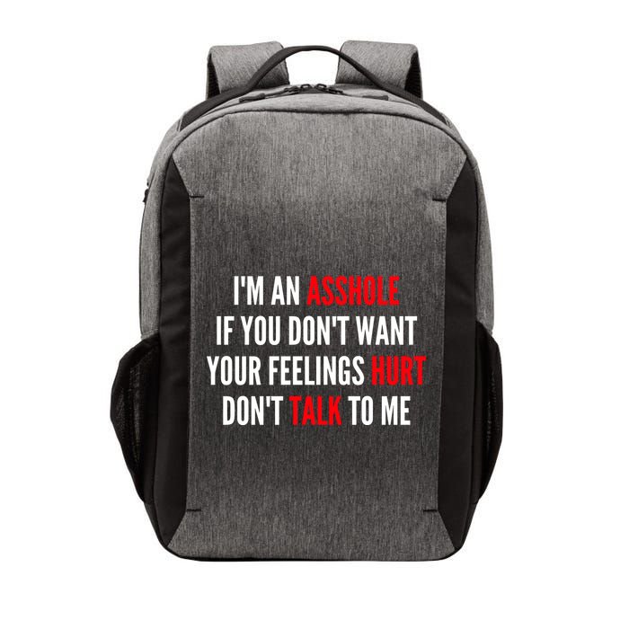 I'm An Asshole If You Don't Want Your Feelings Hurt Don't Talk To Me Vector Backpack