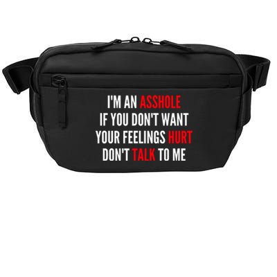 I'm An Asshole If You Don't Want Your Feelings Hurt Don't Talk To Me Crossbody Pack