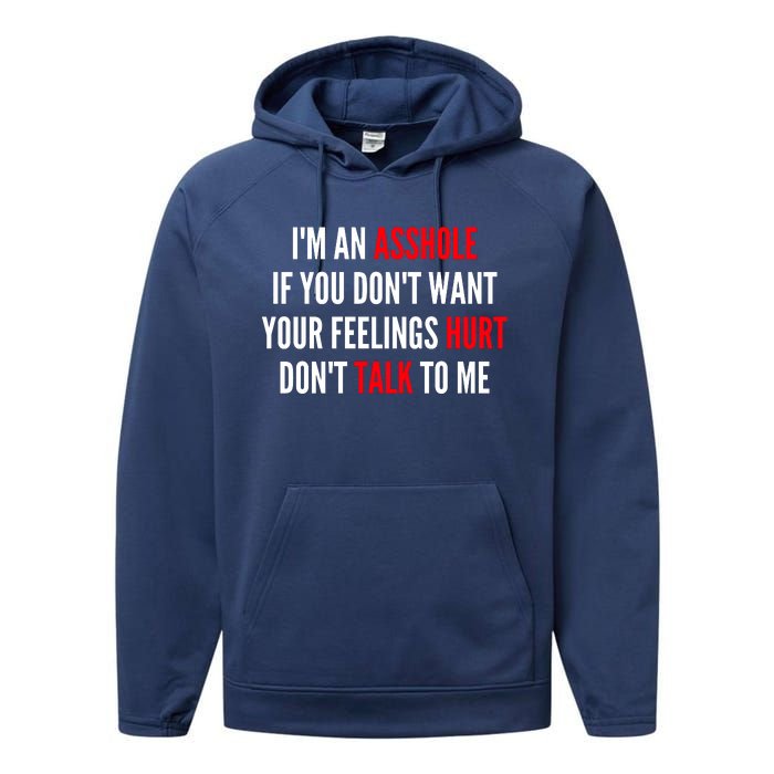 I'm An Asshole If You Don't Want Your Feelings Hurt Don't Talk To Me Performance Fleece Hoodie