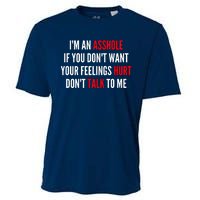 I'm An Asshole If You Don't Want Your Feelings Hurt Don't Talk To Me Cooling Performance Crew T-Shirt