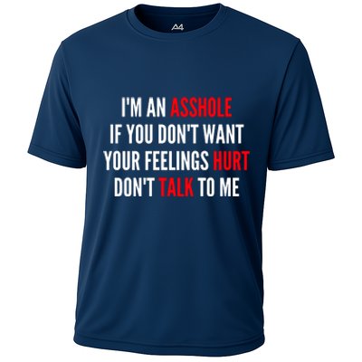 I'm An Asshole If You Don't Want Your Feelings Hurt Don't Talk To Me Cooling Performance Crew T-Shirt