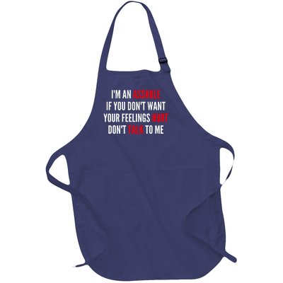 I'm An Asshole If You Don't Want Your Feelings Hurt Don't Talk To Me Full-Length Apron With Pockets