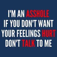 I'm An Asshole If You Don't Want Your Feelings Hurt Don't Talk To Me Full-Length Apron With Pockets