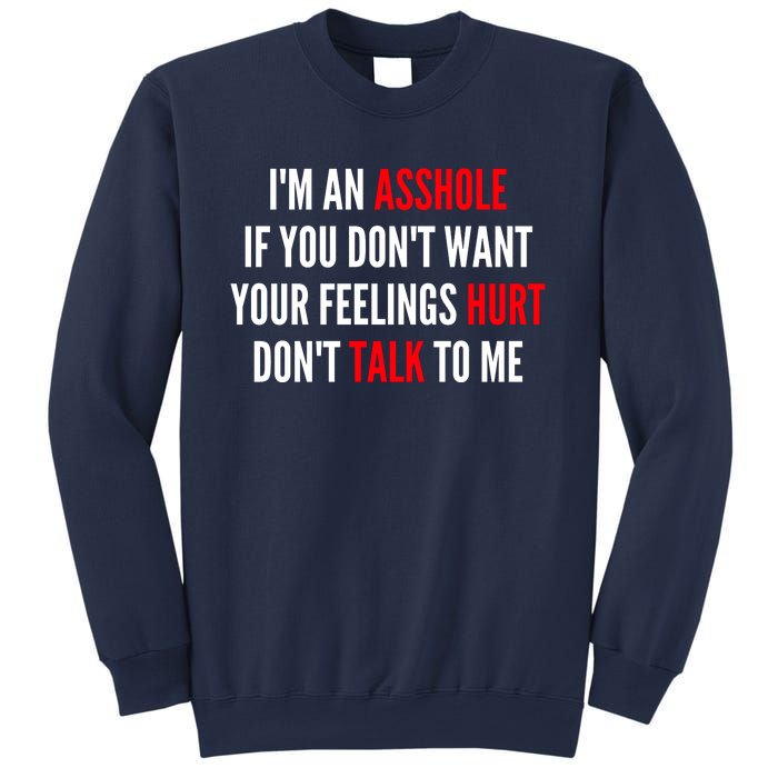 I'm An Asshole If You Don't Want Your Feelings Hurt Don't Talk To Me Sweatshirt