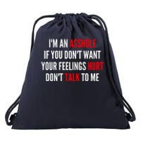 I'm An Asshole If You Don't Want Your Feelings Hurt Don't Talk To Me Drawstring Bag