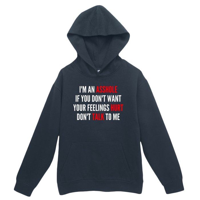 I'm An Asshole If You Don't Want Your Feelings Hurt Don't Talk To Me Urban Pullover Hoodie