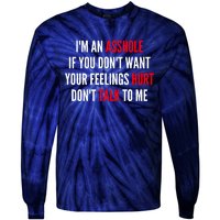 I'm An Asshole If You Don't Want Your Feelings Hurt Don't Talk To Me Tie-Dye Long Sleeve Shirt