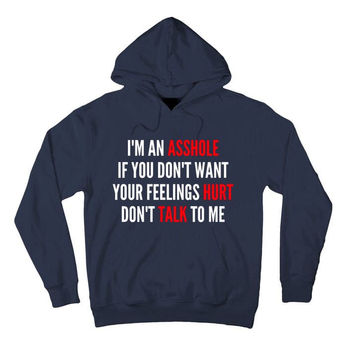 I'm An Asshole If You Don't Want Your Feelings Hurt Don't Talk To Me Tall Hoodie