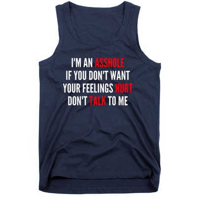 I'm An Asshole If You Don't Want Your Feelings Hurt Don't Talk To Me Tank Top