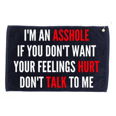 I'm An Asshole If You Don't Want Your Feelings Hurt Don't Talk To Me Grommeted Golf Towel