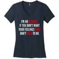 I'm An Asshole If You Don't Want Your Feelings Hurt Don't Talk To Me Women's V-Neck T-Shirt