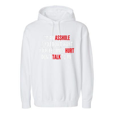 I'm An Asshole If You Don't Want Your Feelings Hurt Don't Talk To Me Garment-Dyed Fleece Hoodie