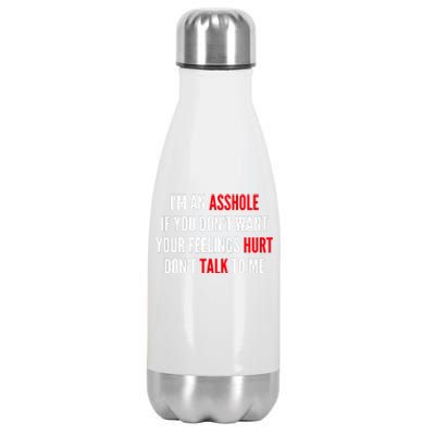 I'm An Asshole If You Don't Want Your Feelings Hurt Don't Talk To Me Stainless Steel Insulated Water Bottle