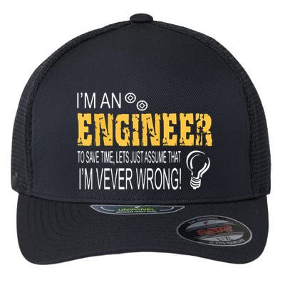 I Am An Engineer To Save Time I'm Always Right Funny Flexfit Unipanel Trucker Cap