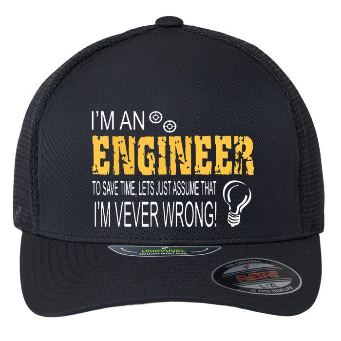 I Am An Engineer To Save Time I'm Always Right Funny Flexfit Unipanel Trucker Cap