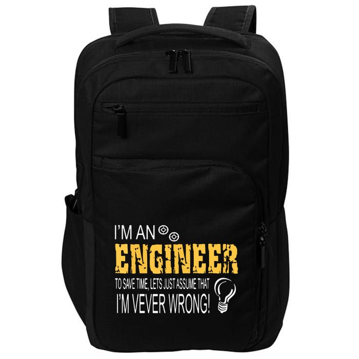 I Am An Engineer To Save Time I'm Always Right Funny Impact Tech Backpack