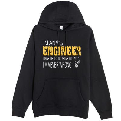 I Am An Engineer To Save Time I'm Always Right Funny Premium Pullover Hoodie