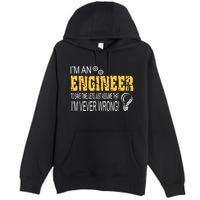 I Am An Engineer To Save Time I'm Always Right Funny Premium Pullover Hoodie