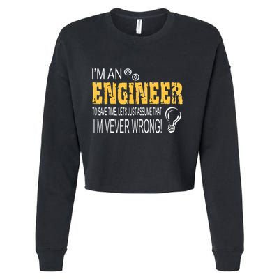 I Am An Engineer To Save Time I'm Always Right Funny Cropped Pullover Crew