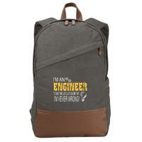 I Am An Engineer To Save Time I'm Always Right Funny Cotton Canvas Backpack